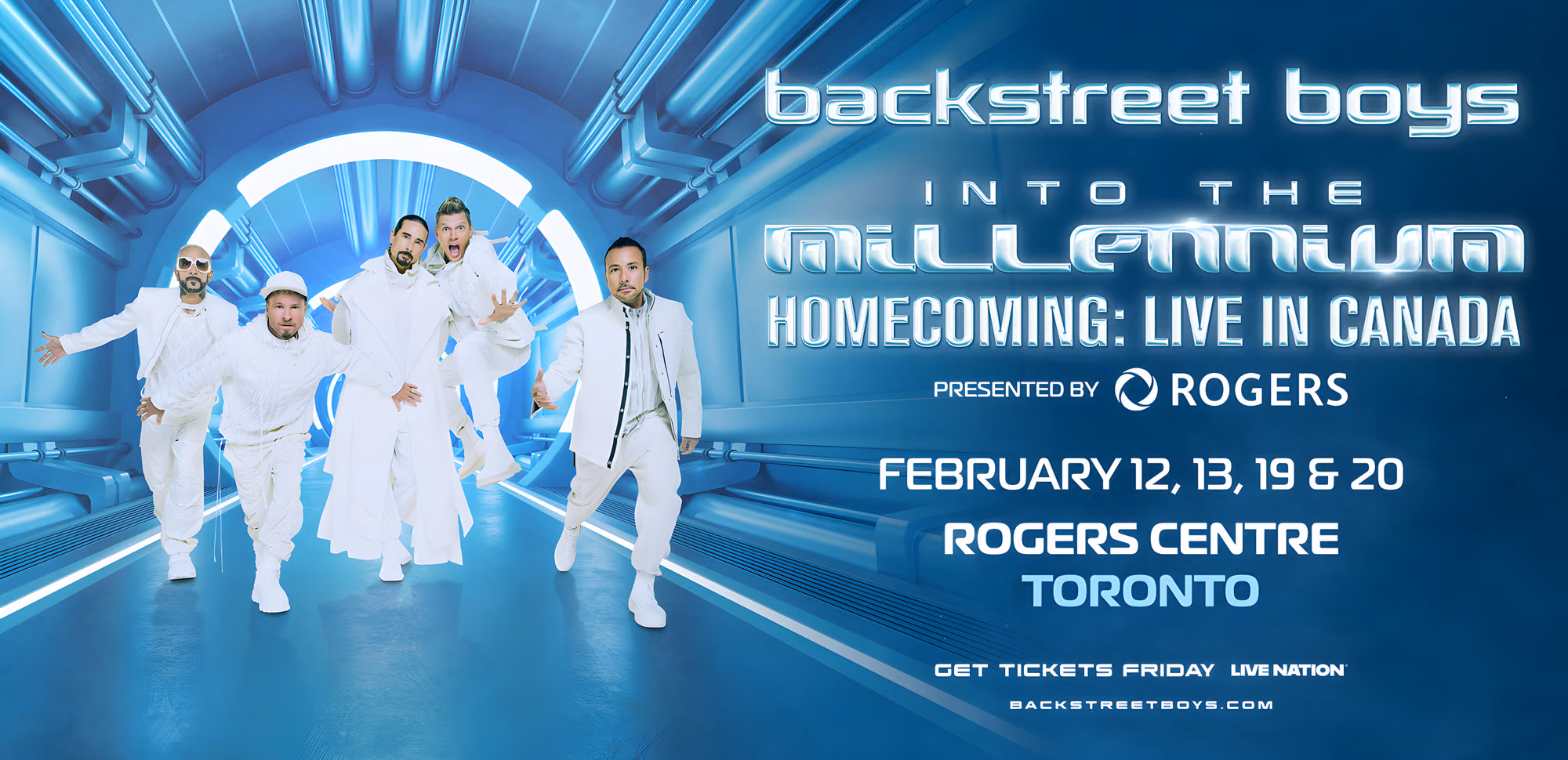 Backstreet Boys: Into the Millennium Homecoming, Live in Canada. Rogers Centre Toronto, February 12, 13, 19 and 20, 2027